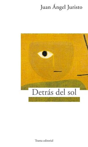 DETRAS DEL SOL | 9788489239647 | JURISTO, JUAN ÁNGEL