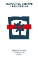GEOPOLITICA GUERRAS Y RESISTENCIAS | 9788489239654 | CAIRO-PASTOR