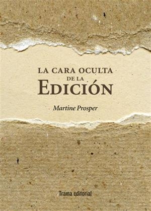 CARA OCULTA DE LA EDICIÓN, LA | 9788492755554 | PROSPER, MARTINE