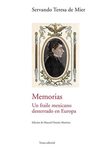 MEMORIAS. UN FRAILE MEXICANO DESTERRADO EN EUROPA | 9788489239623 | TERESA DE MIER, SERVANDO
