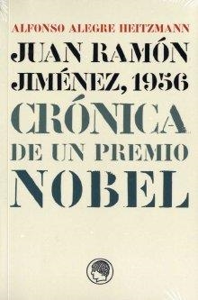 JUAN RAMÓN JIMÉNEZ, 1956 : CRÓNICA DE UN PREMIO NOBEL | 9788495078605 | ALEGRE HEITZMANN, ALFONSO