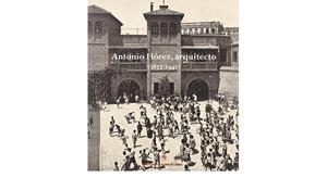 ANTONIO FLOREZ, ARQUITECTO, 1877-1941 | 9788495078056