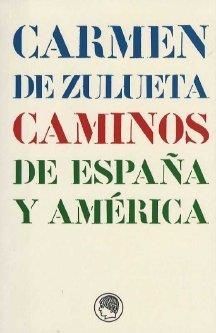 CAMINOS DE ESPAÑA Y AMERICA | 9788495078292 | ZULUETA, CARMEN