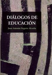 DIALOGOS DE EDUCACION | 9788492497508 | NEGRETE ALCUDIA, JUAN ANTONIO