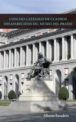 CONCISO CATÁLOGO DE CUADROS DESAPARECIDOS DEL MUSEO DEL PRADO | 9788494474996 | ESCUDERO MORILLO, ALBERTO