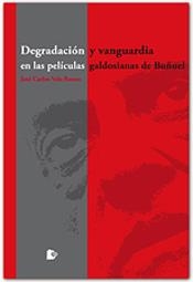 DEGRADACION Y VANGUARDIA EN LAS PELICULAS GALDOSIANAS DE BUÑUEL | 9788492497645 | VELA BUENO, JOSE CARLOS