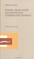 PENSAR, CREAR, HACER UNA POLITICA DE COOPERACION ESPAÑOLA | 9788489239432 | GUEDÁN MENÉNDEZ, MANUEL