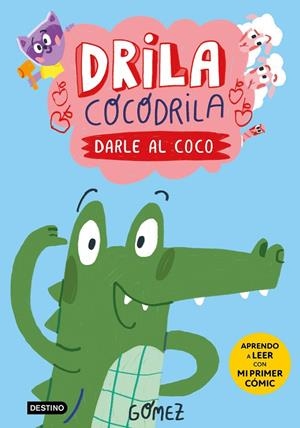 DRILA COCODRILA 01. DARLE AL COCO | 9788408275367 | GÓMEZ