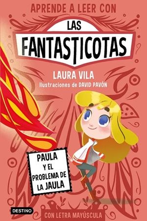 APRENDE A LEER CON LAS FANTASTICOTAS 05. PAULA Y EL PROBLEMA DE LA JAULA | 9788408275435 | VILA, LAURA