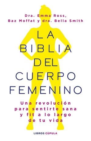 BIBLIA DEL CUERPO FEMENINO, LA | 9788448037390 | ROSS, EMMA / MOFFAT, BAZ / SMITH, BELLA