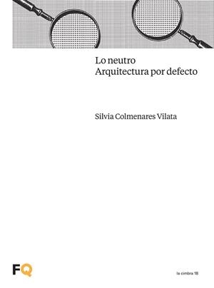 LO NEUTRO. ARQUITECTURA "POR DEFECTO" | 9788412590616 | COLMENARES VILATA, SILVIA