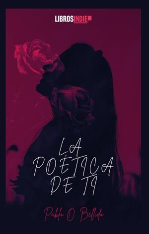 POÉTICA DE TI, LA | 9788419671691 | ORTEGA BELLIDO, PABLO