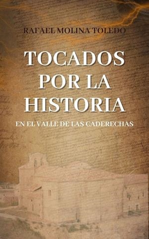 TOCADOS POR LA HISTORIA | 9788412752205 | MOLINA TOLEDO, RAFAEL