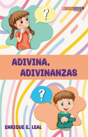 ADIVINA, ADIVINANZAS | 9788419671745 | LEAL, ENRIQUE E.
