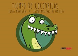TIEMPO DE COCODRILOS | 9788419671622 | MARTÍNEZ DE PINILLOS, JAIME / MARUGÁN, LUCAS