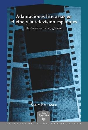 ADAPTACIONES LITERARIAS EN EL CINE Y LA TELEVISION ESPAÑOLES | 9788491923145 | FAULKNER, SALLY