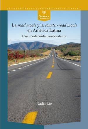 ROAD MOVIE Y LA COUNTER ROAD MOVIE EN AMERICA LATINA, LA | 9788491923831 | LIE, NADIA