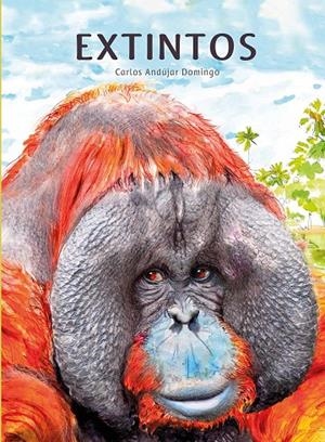 EXTINTOS | 9788419440648 | ANDUJAR DOMINGO, CARLOS