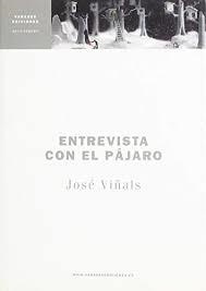 ENTREVISTA CON EL PÁJARO | 9788494122835 | VIÑALS, JOSÉ