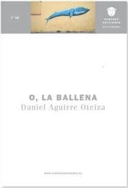 O, LA BALLENA | 9788494457081 | AGUIRRE OTEIZA, D.