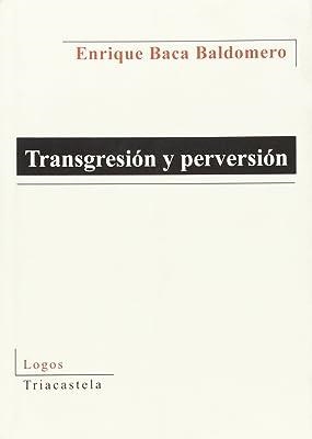TRANSGRESIÓN Y PERVERSIÓN | 9788495840868 | BACA BALDOMERO, ENRIQUE