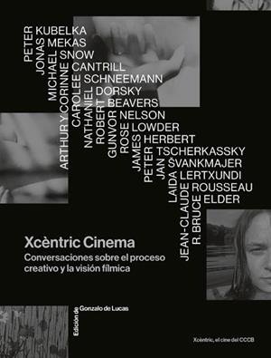 XCÈNTRIC CINEMA. CONVERSACIONES SOBRE EL PROCESO CREATIVO Y LA VISIÓN FÍLMICA | 9788494810749 | DE LUCAS, GONZALO