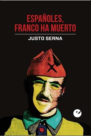ESPAÑOLES, FRANCO HA MUERTO | 9788477376200 | SERNA ALONSO, JUSTO