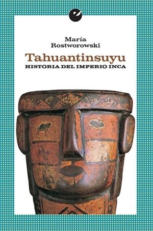 TAHUANTINSUYU. HISTORIA DEL IMPERO INCA | 9788416876020 | ROSTWOROWSKI, MARIA