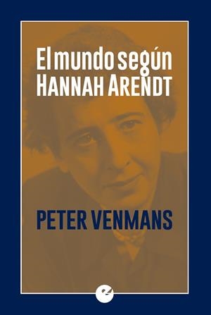 MUNDO SEGÚN HANNAH ARENDT, EL | 9788416876044 | VENMANS, PETER