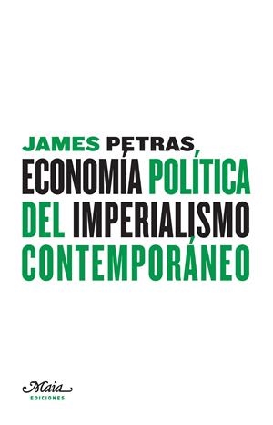 ECONOMÍA POLÍTICA DEL IMPERIALISMO CONTEMPORÁNEO | 9788492724017 | PETRAS, JAMES