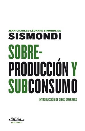 SOBREPRODUCCIÓN Y SUBCONSUMO | 9788492724338 | SIMONDE DE SISMONDI, JEAN-CHARLES-LÉONARD