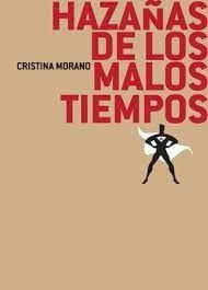 HAZAÑAS DE LOS MALOS TIEMPOS | 9788460818311 | MORANO CARRETERO, CRISTINA