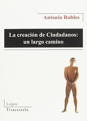 CREACIÓN DE CIUDADANOS, LA : UN LARGO CAMINO | 9788495840912 | ROBLES ALMEIDA, ANTONIO