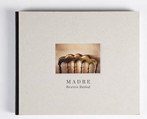 MADRE | 9788494257230 | RUIBAL, BEATRIZ