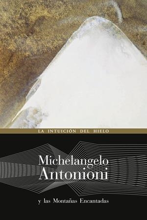 MICHELANGELO ANTONIONI Y LA MONTAÑAS ENCANTADAS | 9788492724222 | VARIOS AUTORES