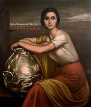 JULIO ROMERO DE TORRES. ENTRE EL MITO Y LA TRADICIÓN | 9788493897772