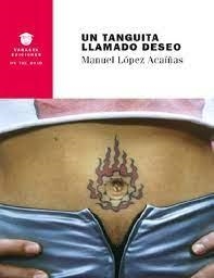 TANGUITA LLAMADO DESEO, UN | 9788494457043 | LÓPEZ ACAÍÑAS, MANUEL
