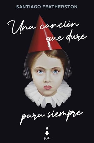 CANCIÓN QUE DURE PARA SIEMPRE, UNA | 9788412511123 | FEATHERSTON, SANTIAGO