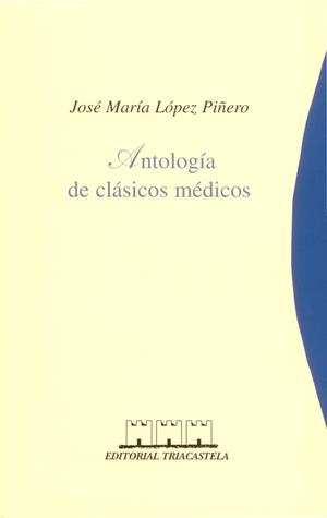 ANTOLOGÍA DE CLÁSICOS MÉDICOS | 9788492141869 | LÓPEZ PIÑERO, JOSÉ Mª