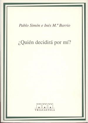 QUIÉN DECIDIRÁ POR MÍ? | 9788495840141 | SIMÓN, PABLO / BARRIO, INÉS