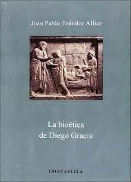 BIOÉTICA DE DIEGO GRACIA, LA | 9788495840752 | FAÚNDEZ ALLIER, JUAN PABLO
