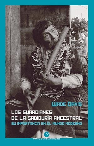 GUARDIANES DE LA SABIDURÍA ANCESTRAL, LOS | 9788418322020 | DAVIS, WADE