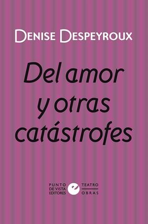 DEL AMOR Y OTRAS CATÁSTROFES | 9788418322624 | DESPEYROUX, DENISE