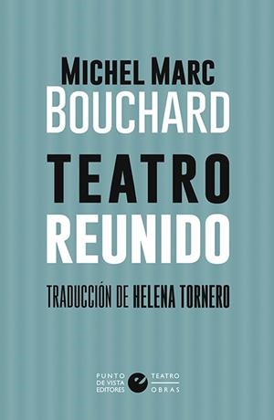 TEATRO REUNIDO (MICHAEL MARC BOUCHARD) | 9788416876853 | MARC BOUCHARD, MICHEL