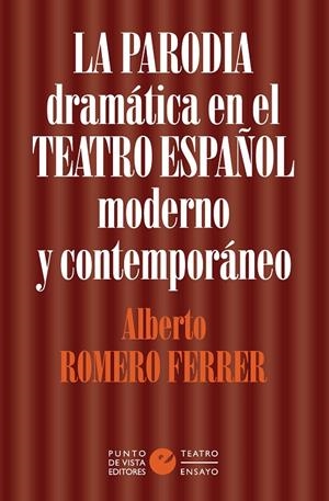 PARODIA DRAMÁTICA EN EL TEATRO ESPAÑOL MODERNO Y CONTEMPORÁNEO, LA | 9788418322525 | ROMERO FERRER, ALBERTO