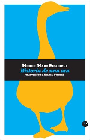 HISTORIA DE UNA OCA | 9788416876341 | BOUCHARD, MICHEL MARC