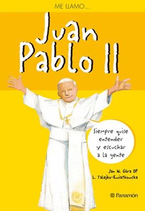 ME LLAMO... JUAN PABLO II | 9788434238329 | GÓRA DP, JAN W./TALEJKO-KWIATKOWSKA, LUCYNA