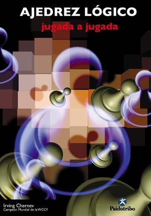 AJEDREZ LÓGICO. JUGADA A JUGADA (CONTENIDO ONLINE) | 9788499109527 | CHERNEV, IRVING