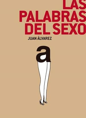 PALABRAS DEL SEXO, LAS | 9788412255164 | ÁLVAREZ, JUAN