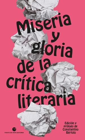MISERIA Y GLORIA DE LA CRÍTICA LITERARIA | 9788418322754 | BÉRTOLO, CONSTANTINO